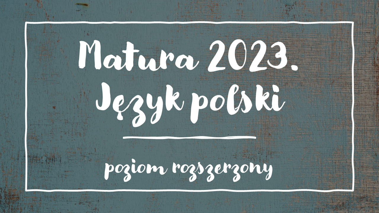 Konferencja Egzamin Maturalny Z Języka Polskiego Na Poziomie Rozszerzonym W Formule 2023 4373